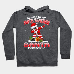 Be Nice To The Math Teacher Santa is Watching Hoodie